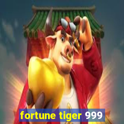 fortune tiger 999