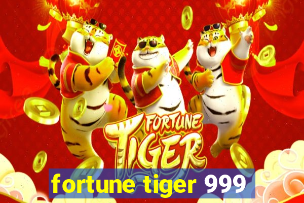 fortune tiger 999