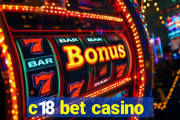 c18 bet casino