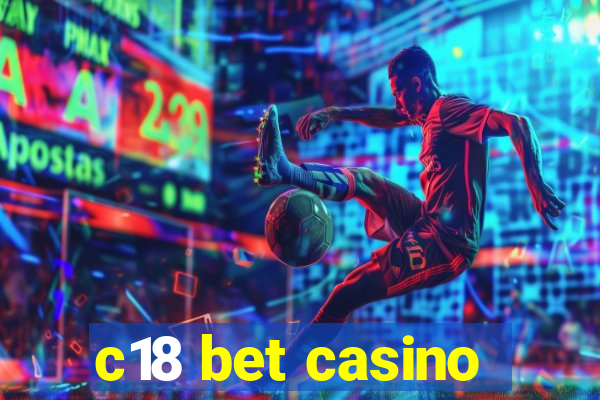 c18 bet casino