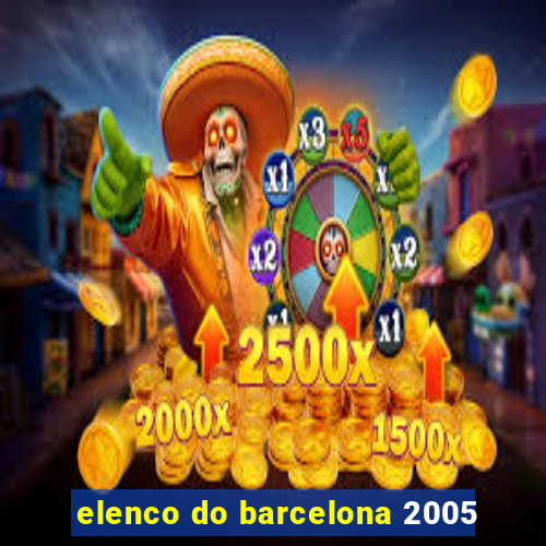 elenco do barcelona 2005