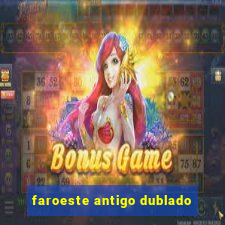 faroeste antigo dublado