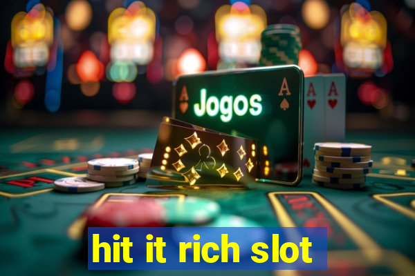 hit it rich slot