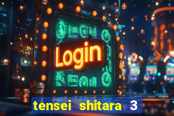 tensei shitara 3 temporada dublado