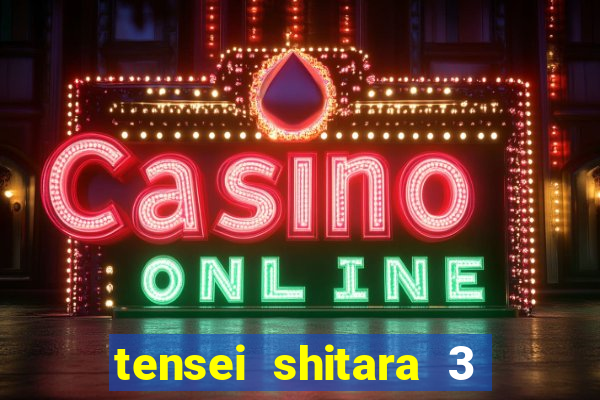 tensei shitara 3 temporada dublado