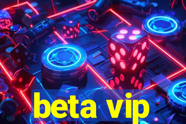 beta vip