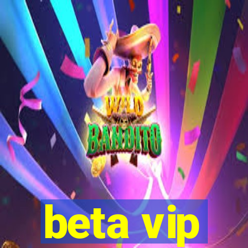 beta vip