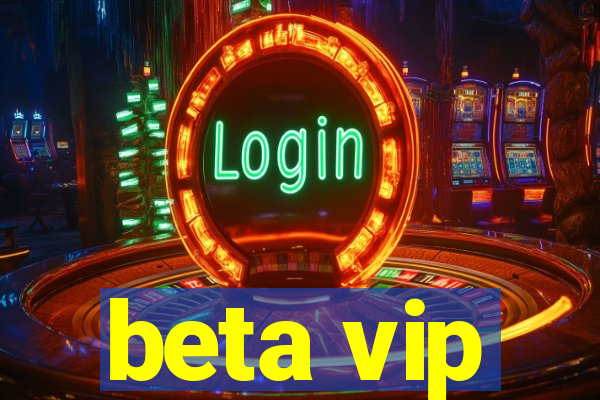 beta vip