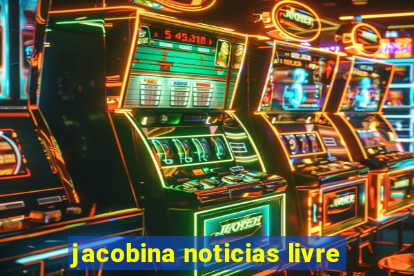jacobina noticias livre