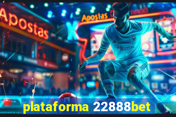 plataforma 22888bet