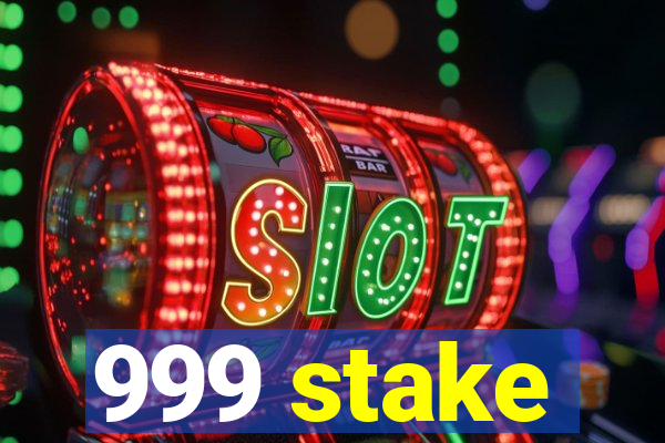 999 stake