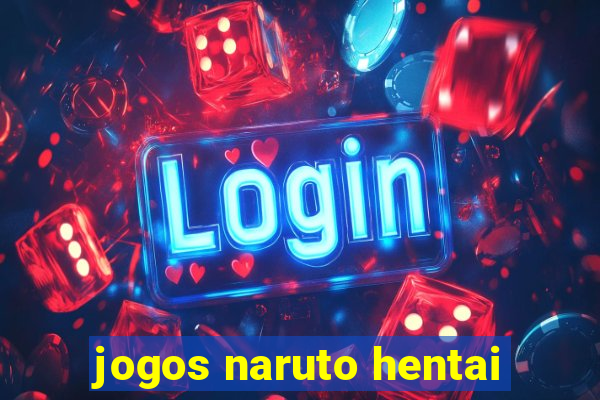 jogos naruto hentai