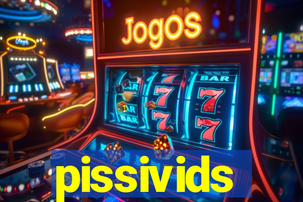 pissivids