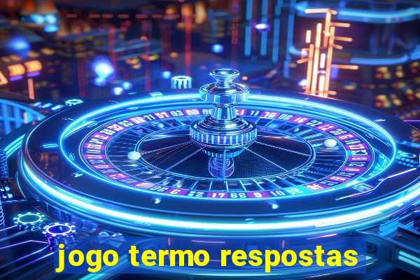 jogo termo respostas