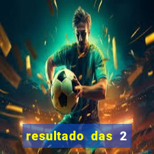 resultado das 2 horas da tarde