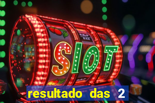 resultado das 2 horas da tarde