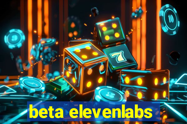 beta elevenlabs