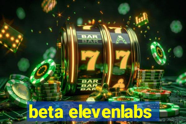 beta elevenlabs