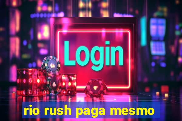 rio rush paga mesmo