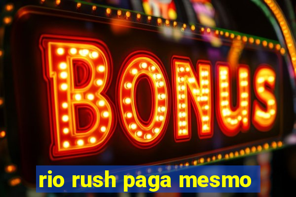 rio rush paga mesmo