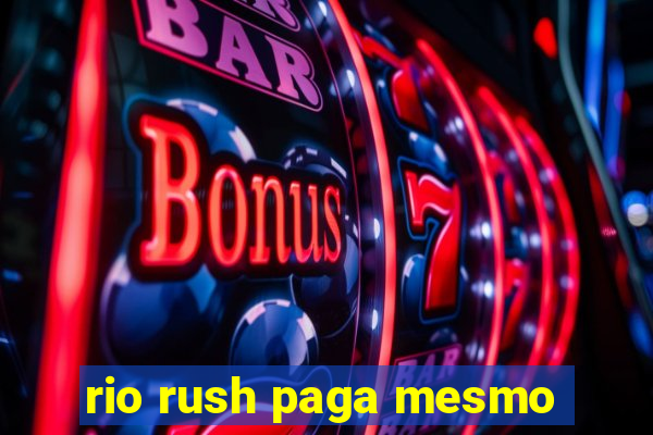 rio rush paga mesmo