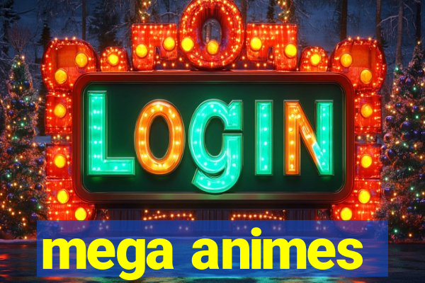 mega animes