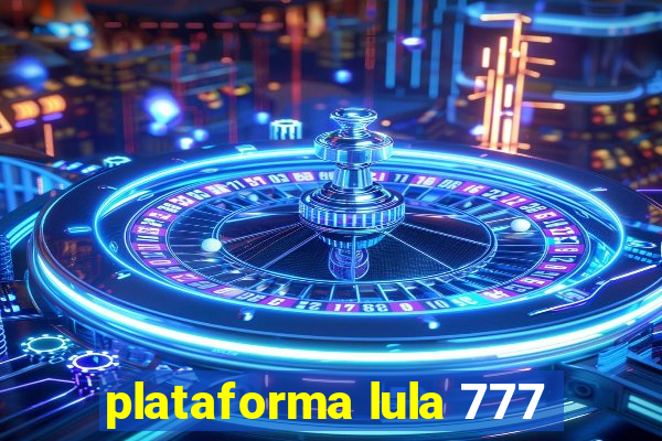 plataforma lula 777