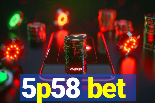 5p58 bet