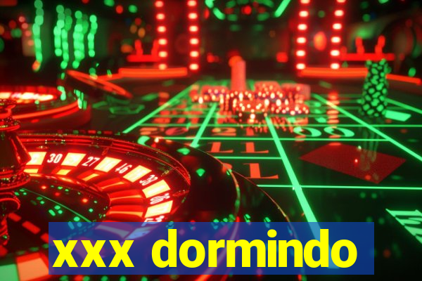 xxx dormindo