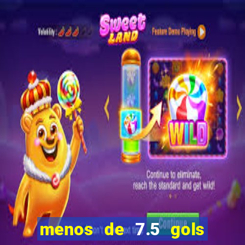 menos de 7.5 gols o que significa