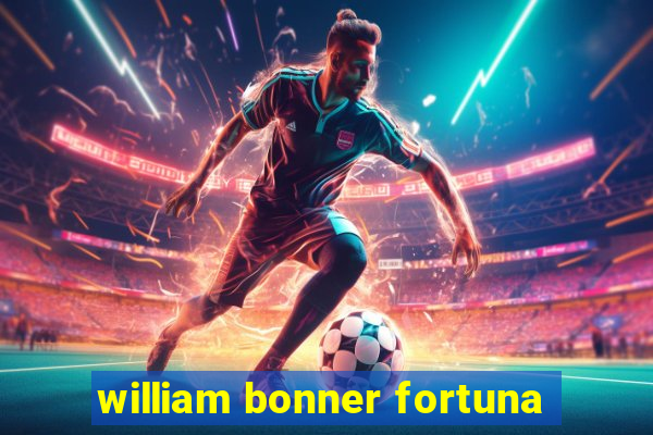 william bonner fortuna