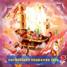 corinthians chupando rola