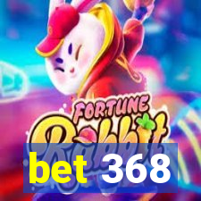 bet 368