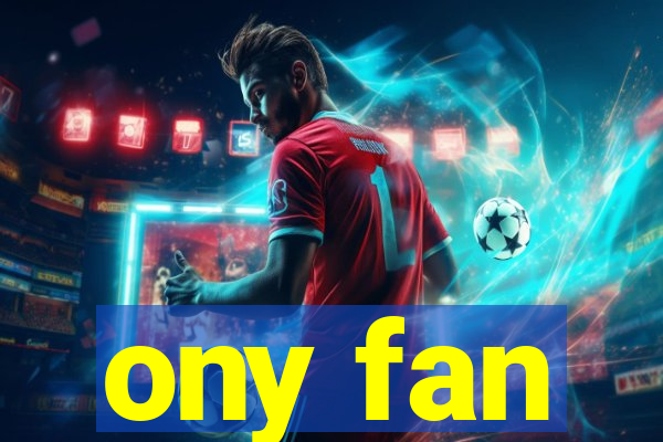 ony fan