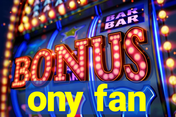 ony fan
