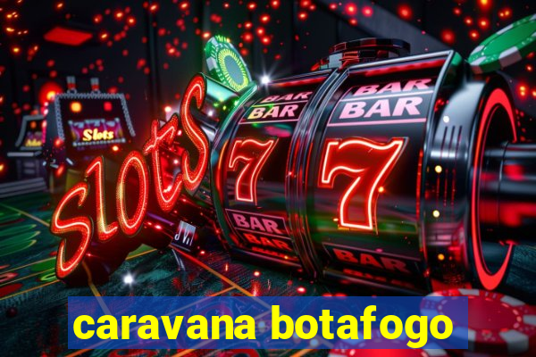 caravana botafogo