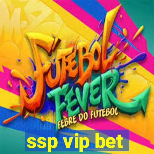 ssp vip bet