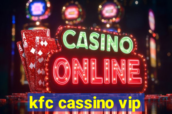 kfc cassino vip