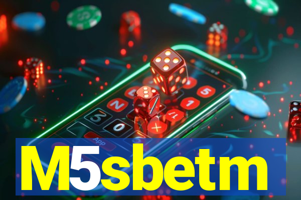 M5sbetm
