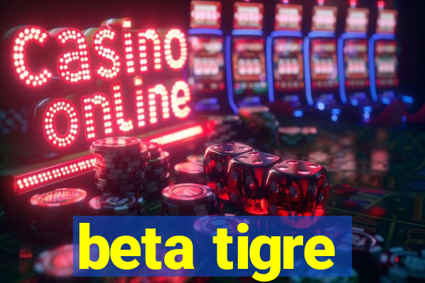 beta tigre