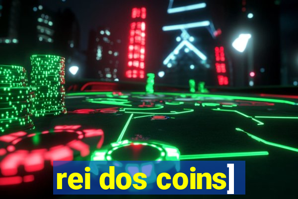rei dos coins]