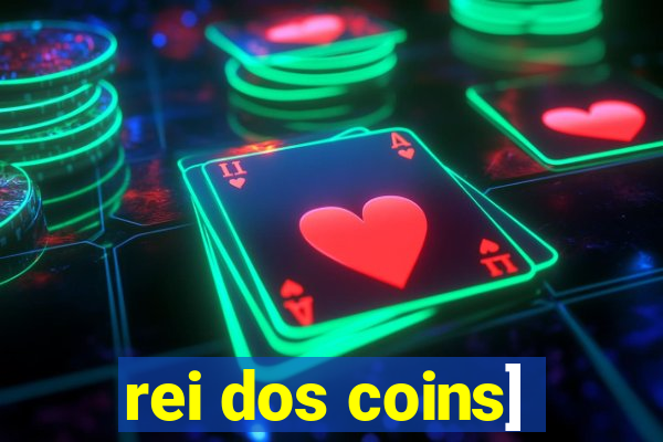 rei dos coins]