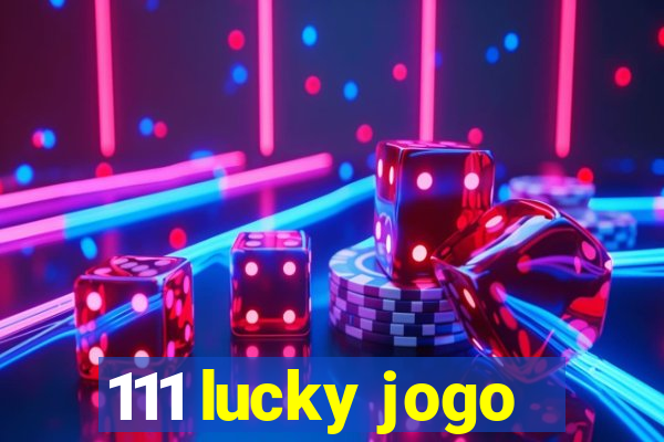 111 lucky jogo