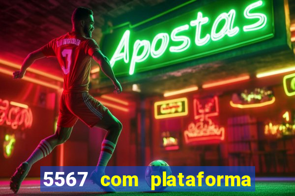 5567 com plataforma de jogos