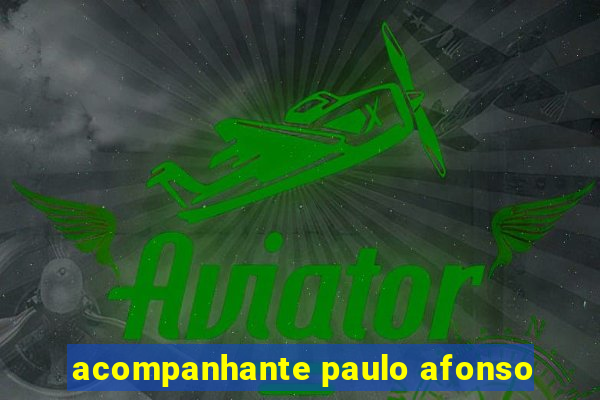 acompanhante paulo afonso