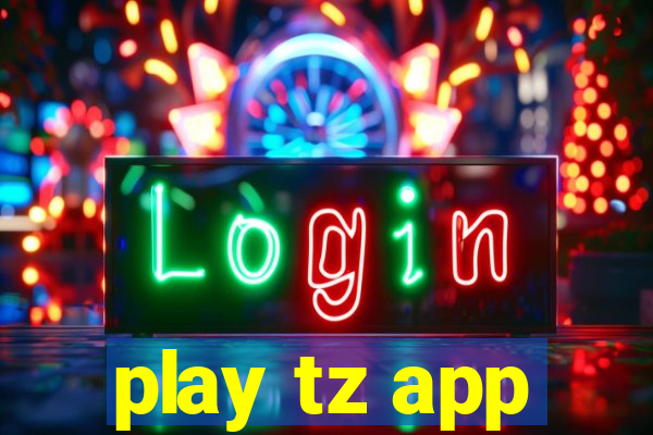 play tz app