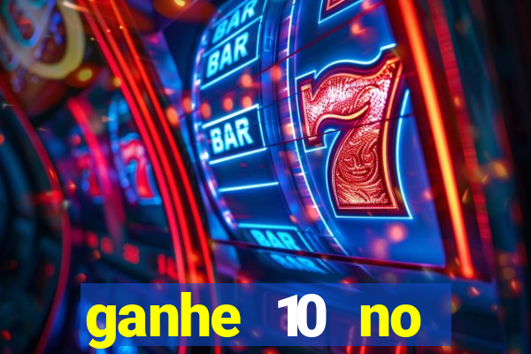 ganhe 10 no cadastro bet