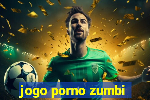 jogo porno zumbi