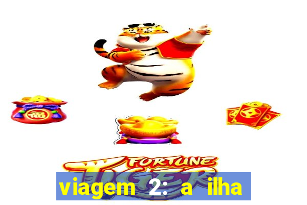 viagem 2: a ilha misteriosa filme completo dublado superflix