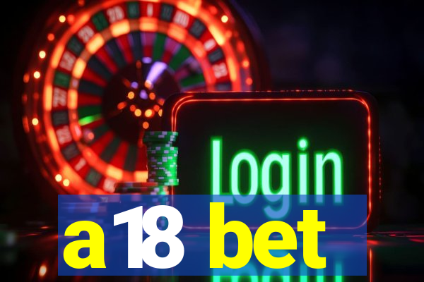 a18 bet